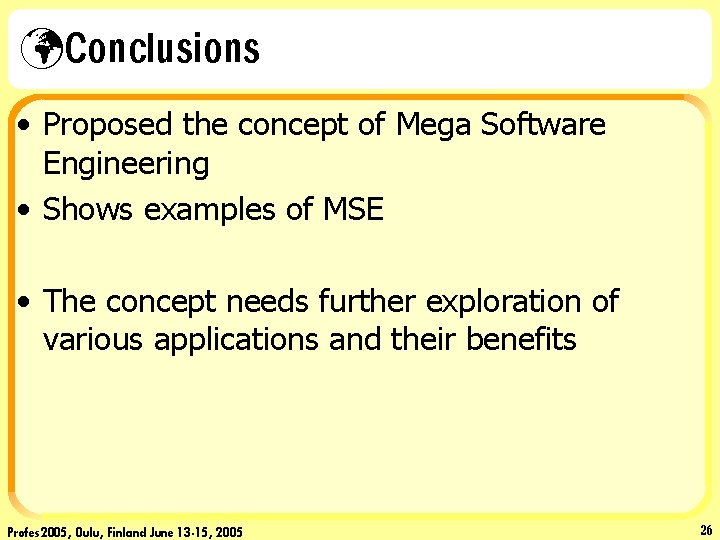 üConclusions • Proposed the concept of Mega Software Engineering • Shows examples of MSE