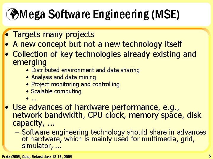 üMega Software Engineering (MSE) • Targets many projects • A new concept but not
