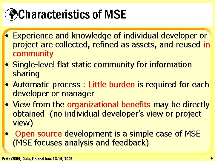üCharacteristics of MSE • Experience and knowledge of individual developer or project are collected,