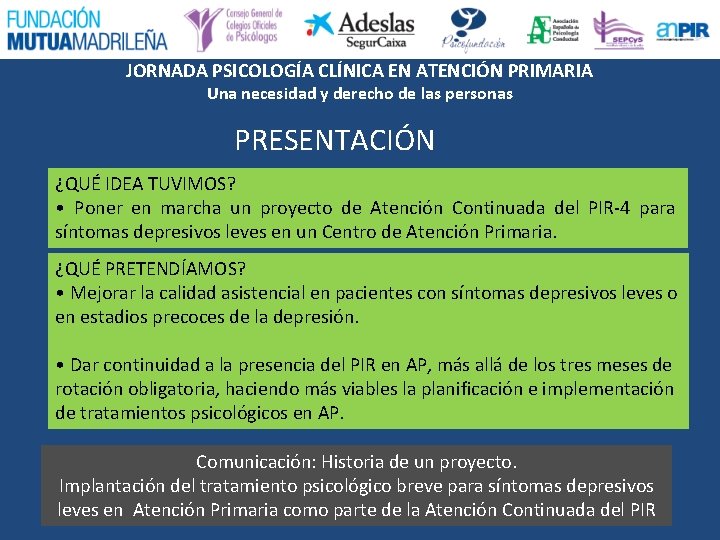 JORNADA PSICOLOGÍA CLÍNICA EN ATENCIÓN PRIMARIA Una necesidad y derecho de las personas PRESENTACIÓN