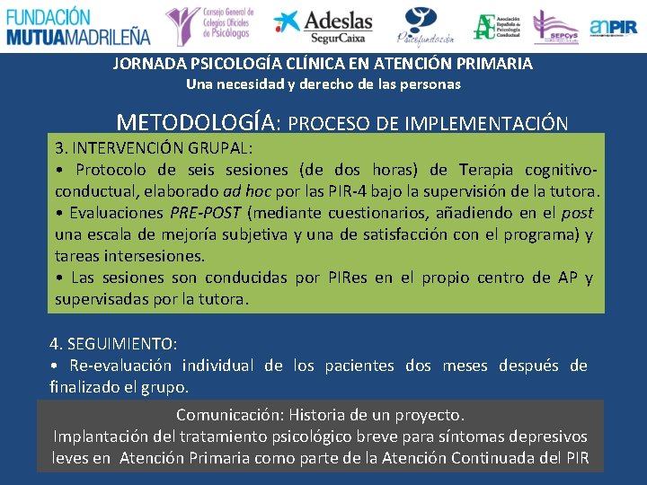 JORNADA PSICOLOGÍA CLÍNICA EN ATENCIÓN PRIMARIA Una necesidad y derecho de las personas METODOLOGÍA: