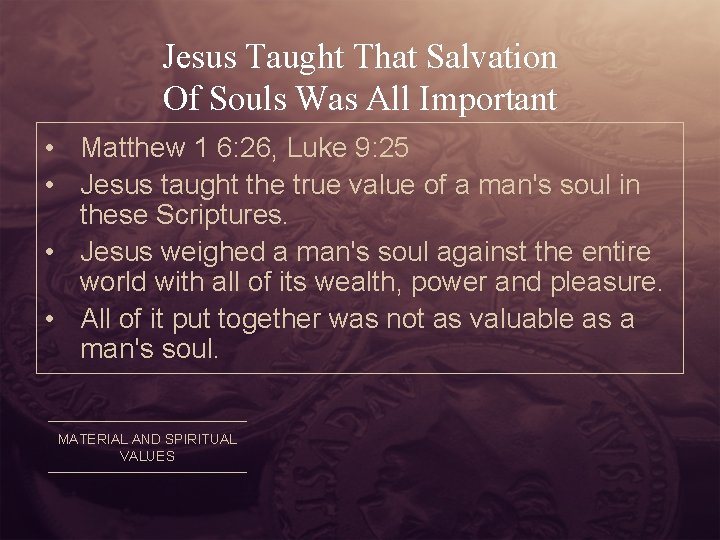 Jesus Taught That Salvation Of Souls Was All Important • Matthew 1 6: 26,