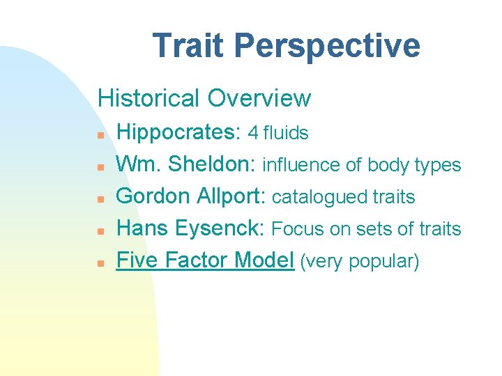 Trait Perspective Historical Overview n n n Hippocrates: 4 fluids Wm. Sheldon: influence of
