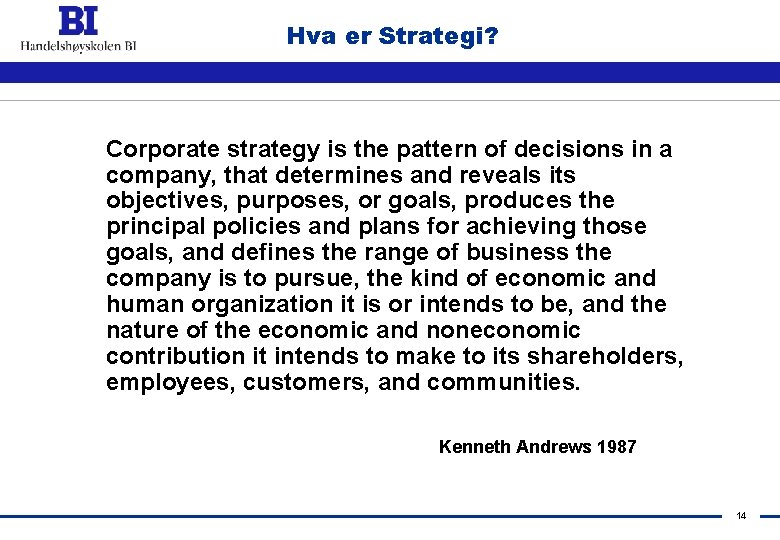 Hva er Strategi? Corporate strategy is the pattern of decisions in a company, that