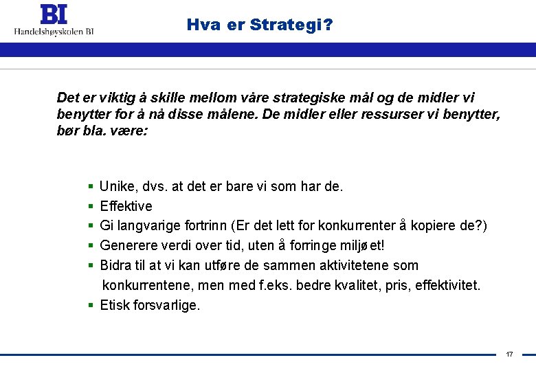 Hva er Strategi? Det er viktig å skille mellom våre strategiske mål og de