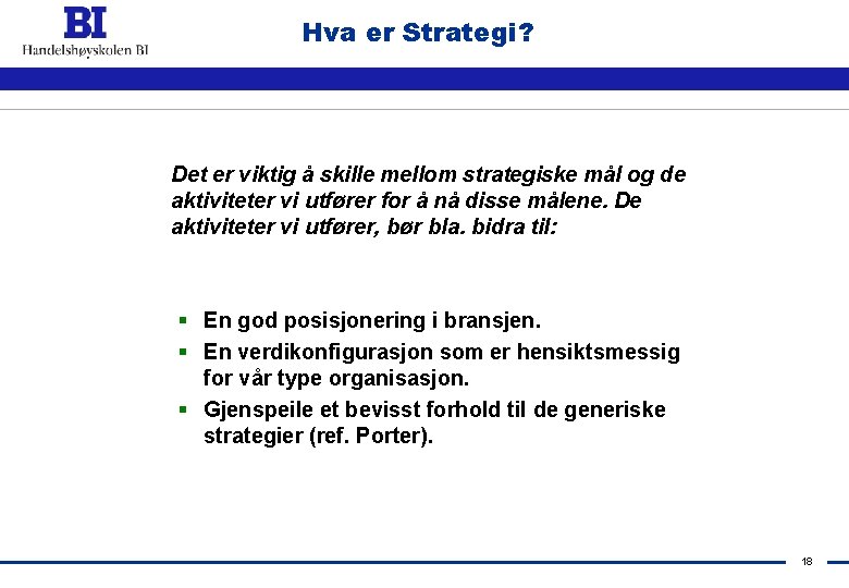 Hva er Strategi? Det er viktig å skille mellom strategiske mål og de aktiviteter