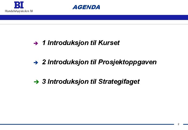 AGENDA è 1 Introduksjon til Kurset è 2 Introduksjon til Prosjektoppgaven è 3 Introduksjon