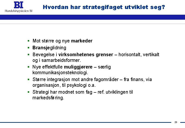 Hvordan har strategifaget utviklet seg? § Mot større og nye markeder § Bransjeglidning §