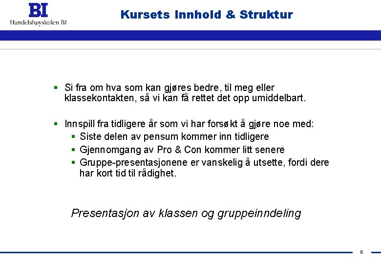 Kursets Innhold & Struktur § Si fra om hva som kan gjøres bedre, til