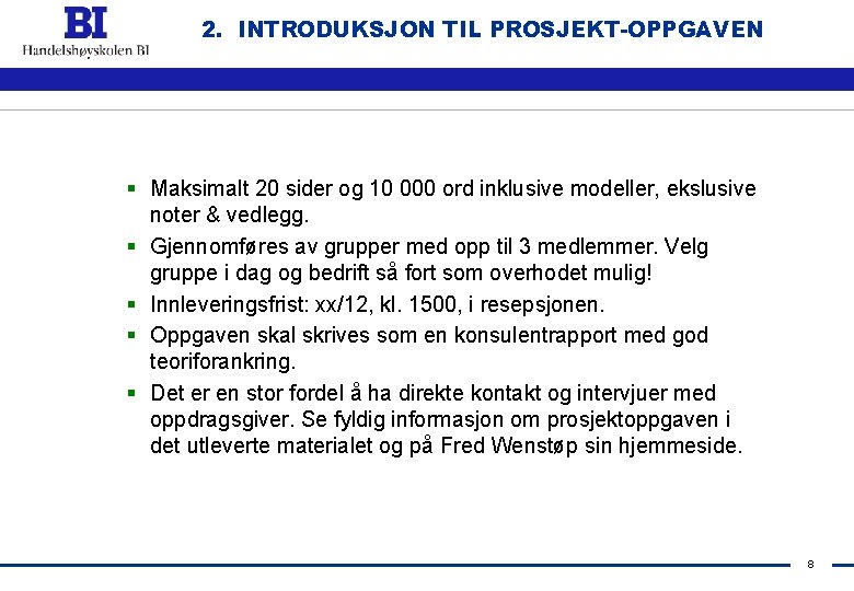 2. INTRODUKSJON TIL PROSJEKT-OPPGAVEN § Maksimalt 20 sider og 10 000 ord inklusive modeller,