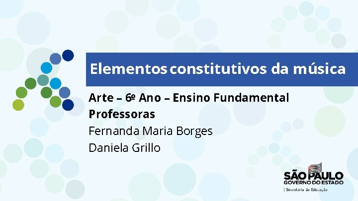 Elementos constitutivos da música Arte – 6º Ano – Ensino Fundamental Professoras Fernanda Maria