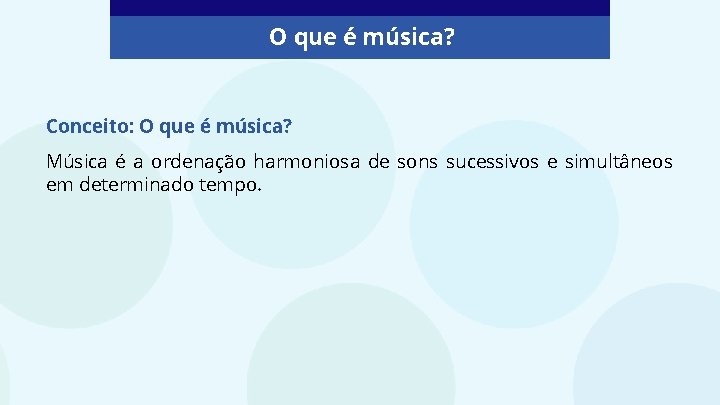 O que é música? Conceito: O que é música? Música é a ordenação harmoniosa