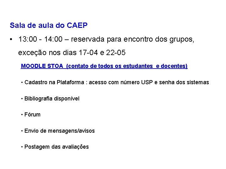Sala de aula do CAEP • 13: 00 - 14: 00 – reservada para