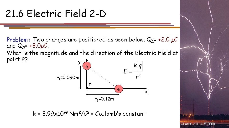 21. 6 Electric Field 2 -D Problem: Two charges are positioned as seen below.