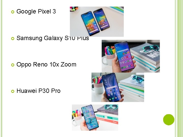  Google Pixel 3 Samsung Galaxy S 10 Plus Oppo Reno 10 x Zoom