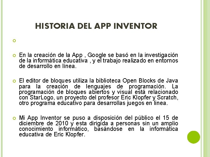 HISTORIA DEL APP INVENTOR En la creación de la App , Google se basó