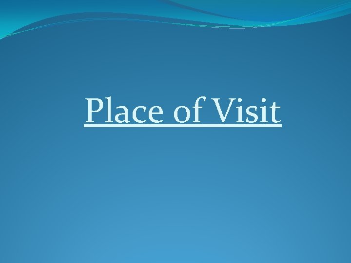 Place of Visit 