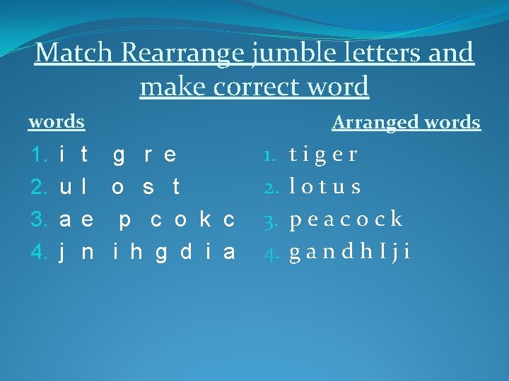 Match Rearrange jumble letters and make correct words 1. 2. 3. 4. i u