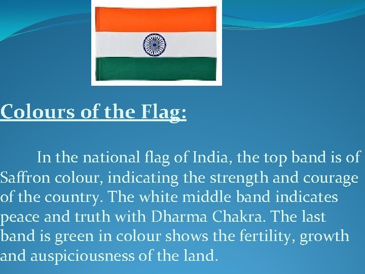 Colours of the Flag: In the national flag of India, the top band is