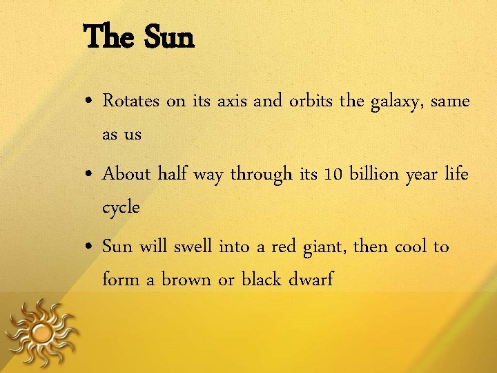 The Sun • Rotates on its axis and orbits the galaxy, same as us