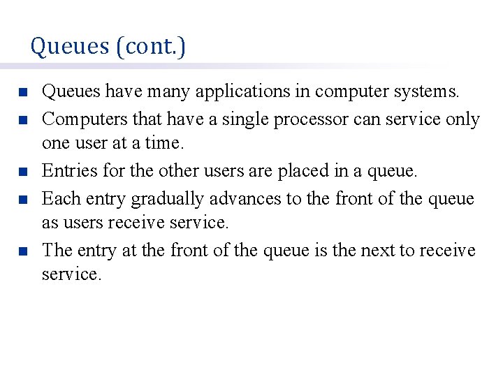 Queues (cont. ) n n n Queues have many applications in computer systems. Computers