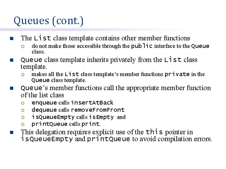 Queues (cont. ) n The List class template contains other member functions ¡ n