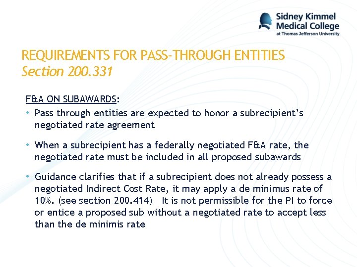 REQUIREMENTS FOR PASS-THROUGH ENTITIES Section 200. 331 F&A ON SUBAWARDS: • Pass through entities
