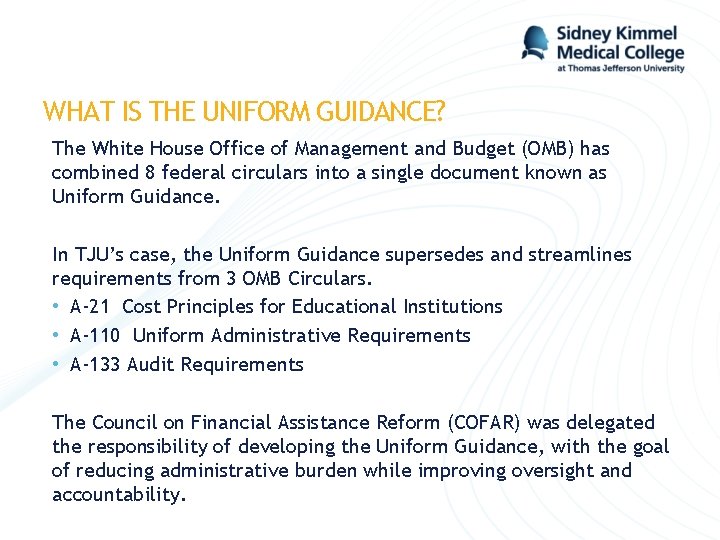 WHAT IS THE UNIFORM GUIDANCE? The White House Office of Management and Budget (OMB)