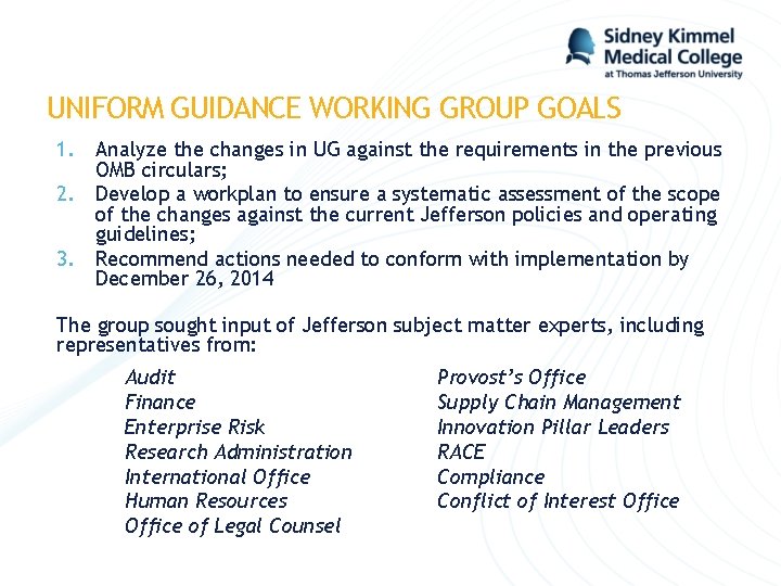 UNIFORM GUIDANCE WORKING GROUP GOALS 1. Analyze the changes in UG against the requirements