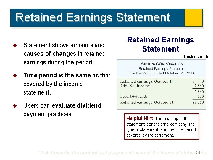 Retained Earnings Statement u Statement shows amounts and causes of changes in retained earnings