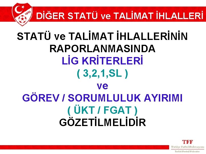 DİĞER STATÜ ve TALİMAT İHLALLERİNİN RAPORLANMASINDA LİG KRİTERLERİ ( 3, 2, 1, SL )