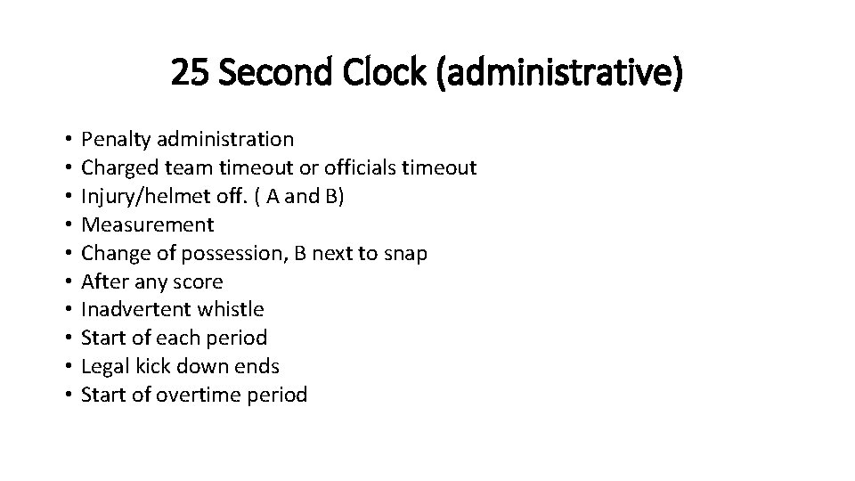 25 Second Clock (administrative) • • • Penalty administration Charged team timeout or officials