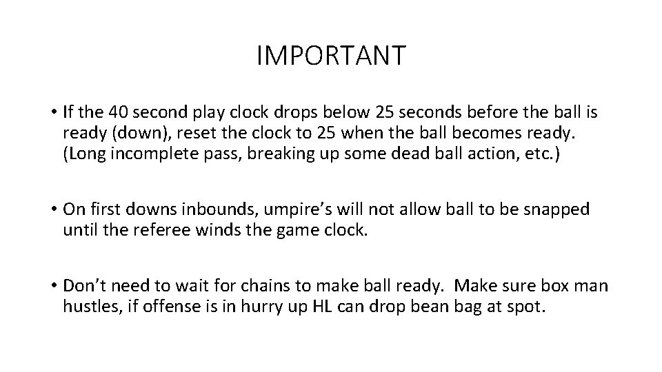 IMPORTANT • If the 40 second play clock drops below 25 seconds before the