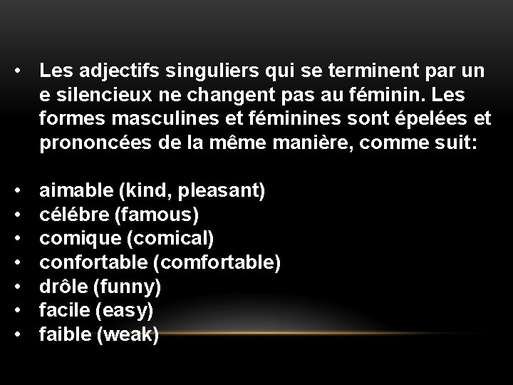  • Les adjectifs singuliers qui se terminent par un e silencieux ne changent