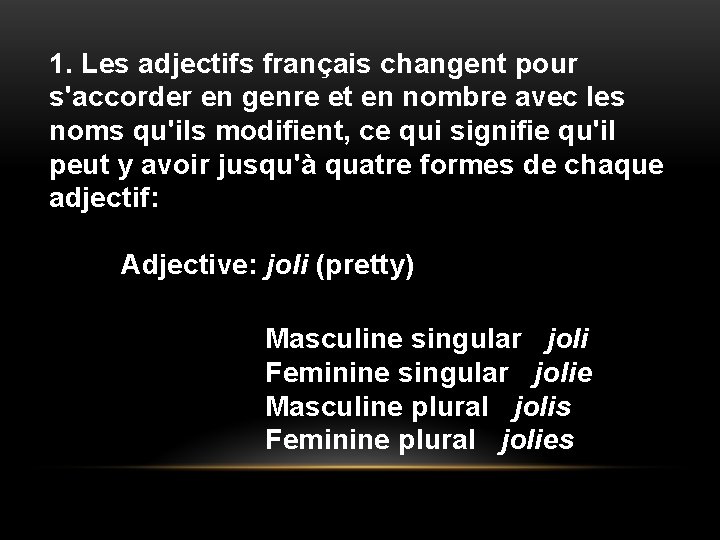 1. Les adjectifs français changent pour s'accorder en genre et en nombre avec les