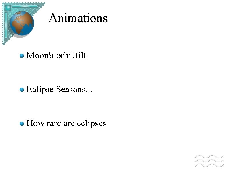 Animations Moon's orbit tilt Eclipse Seasons. . . How rare eclipses 