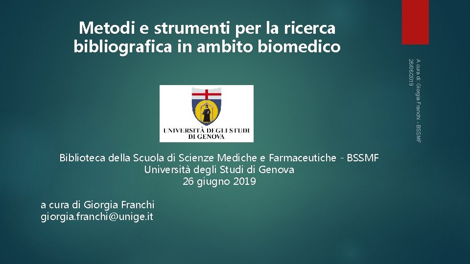 Metodi e strumenti per la ricerca bibliografica in ambito biomedico A cura di: Giorgia