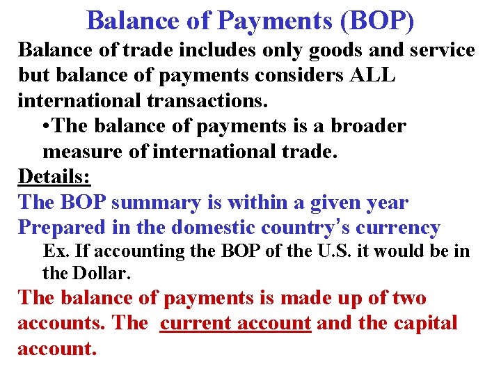 Balance of Payments (BOP) Balance of trade includes only goods and service but balance