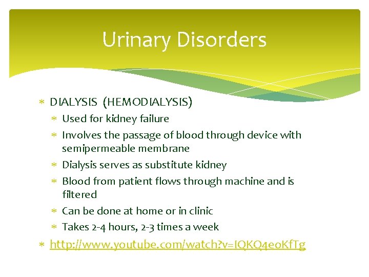 Urinary Disorders DIALYSIS (HEMODIALYSIS) Used for kidney failure Involves the passage of blood through