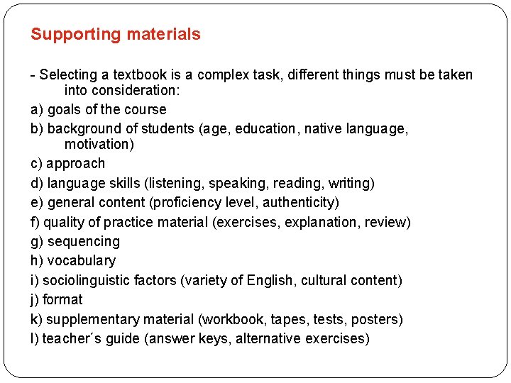 Supporting materials Textbooks - Selecting a textbook is a complex task, different things must