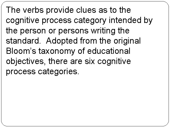 The verbs provide clues as to the cognitive process category intended by the person