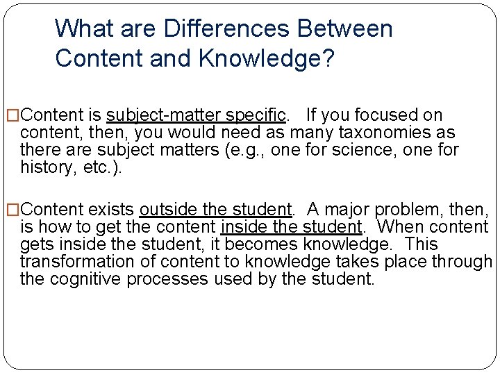 What are Differences Between Content and Knowledge? �Content is subject-matter specific. If you focused