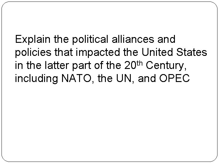 Explain the political alliances and policies that impacted the United States in the latter