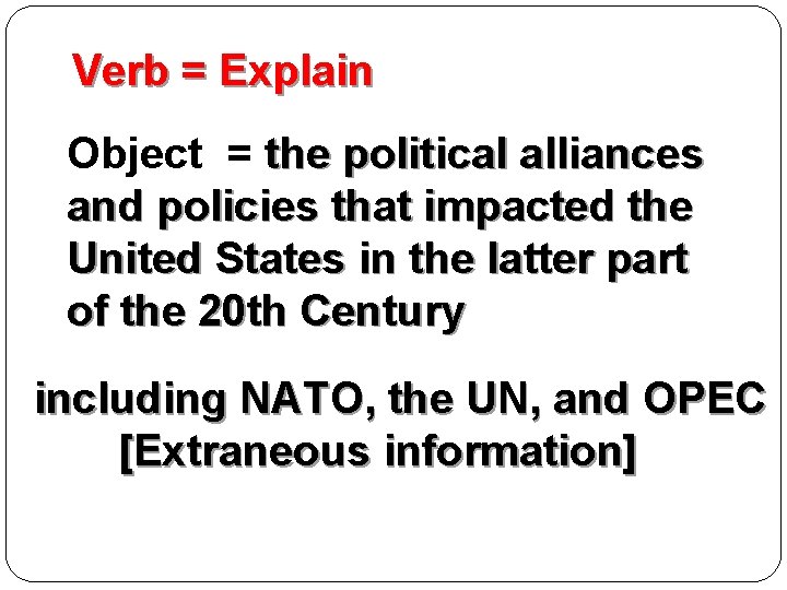 Verb = Explain Object = the political alliances and policies that impacted the United