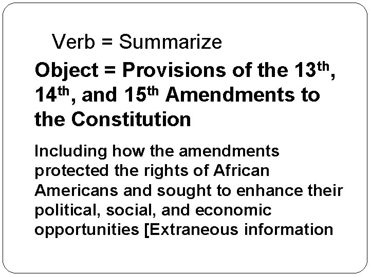Verb = Summarize Object = Provisions of the 13 th, 14 th, and 15