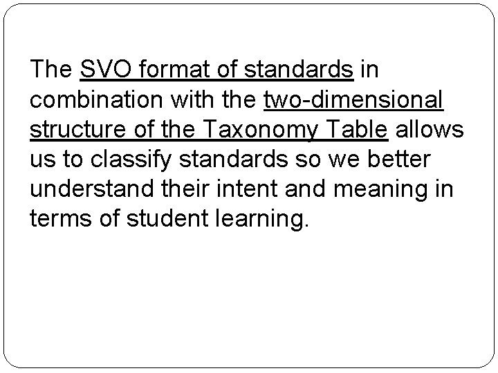 The SVO format of standards in combination with the two-dimensional structure of the Taxonomy