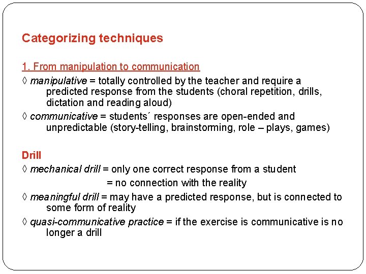 Categorizing techniques 1. From manipulation to communication ◊ manipulative = totally controlled by the