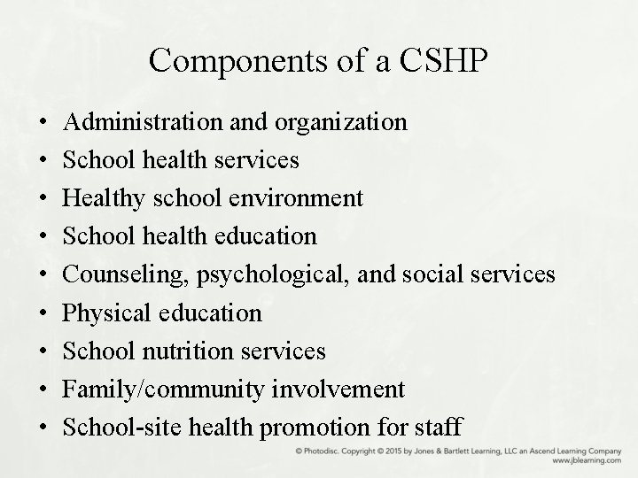 Components of a CSHP • • • Administration and organization School health services Healthy