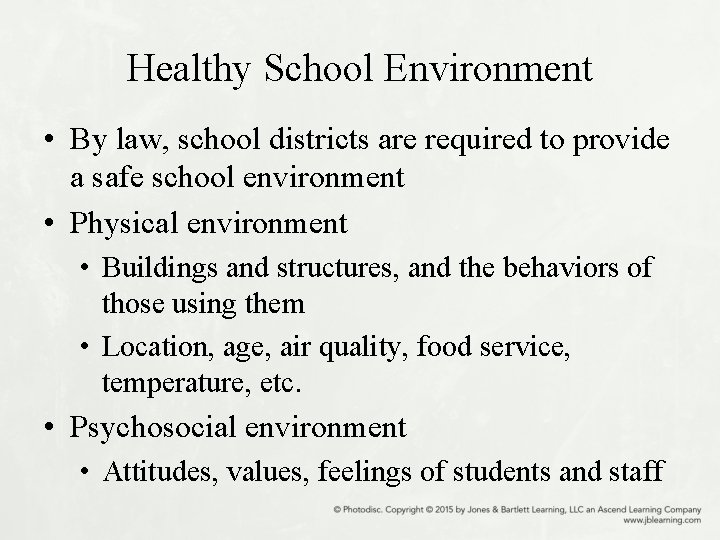 Healthy School Environment • By law, school districts are required to provide a safe