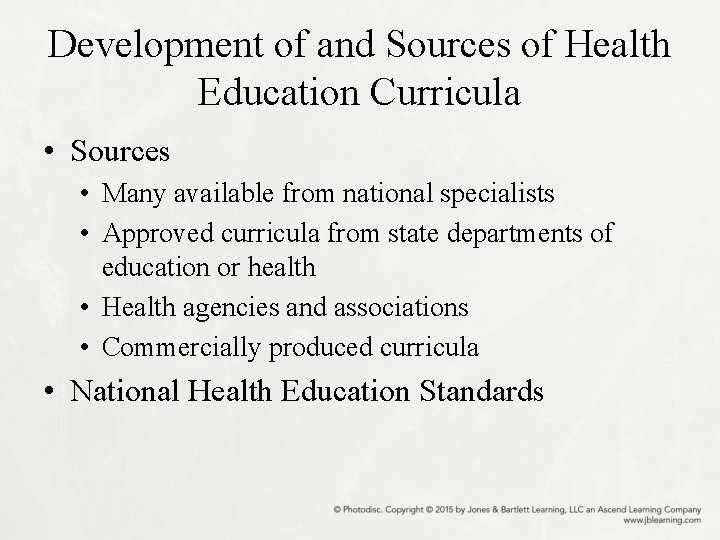 Development of and Sources of Health Education Curricula • Sources • Many available from